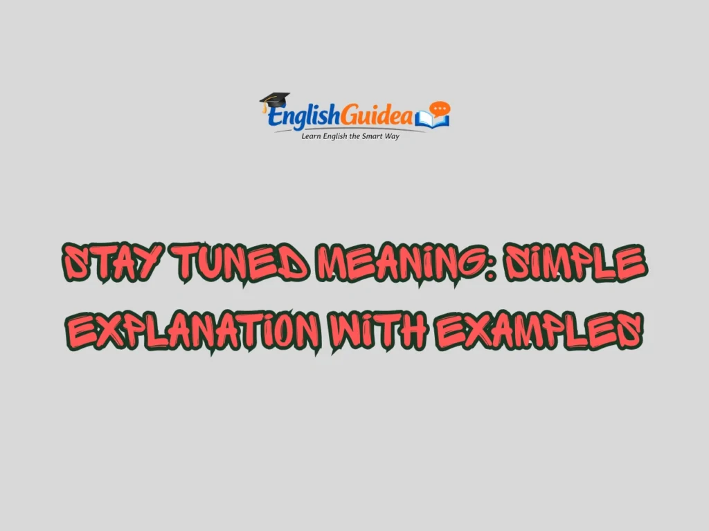 Stay Tuned Meaning